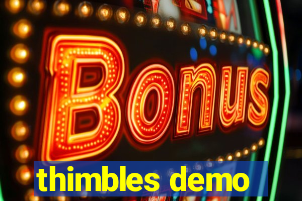 thimbles demo